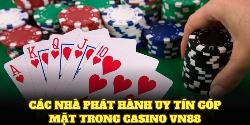 Các nhà phát hành uy tín góp mặt trong casino VN88